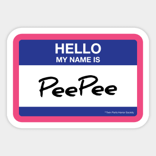 Hell My Name is Pee Pee Sticker